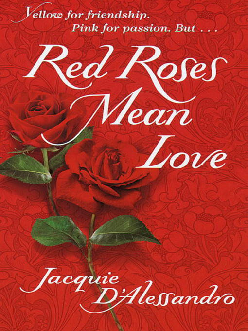 Title details for Red Roses Mean Love by Jacquie D'Alessandro - Available
